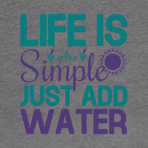 life is simple just add water by TheDesignDepot